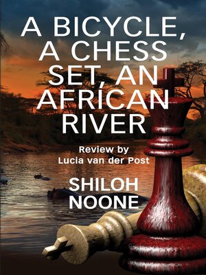cover image of A Bicycle, a Chess Set, an African River